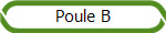 Poule B